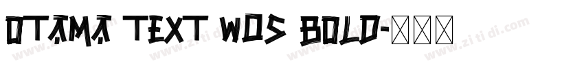 Otama Text W05 Bold字体转换 Otama Text W05 Bold字体转换